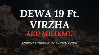 Dewa 19 Feat Virzha Aku Milikmu Mp3